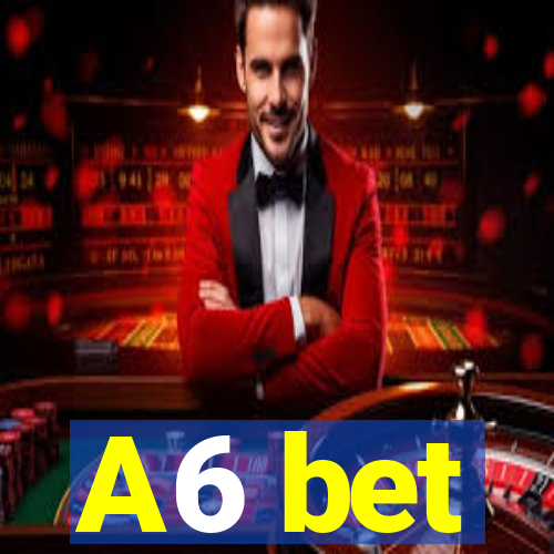 A6 bet